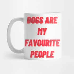 Dogs are my favourite people Mug